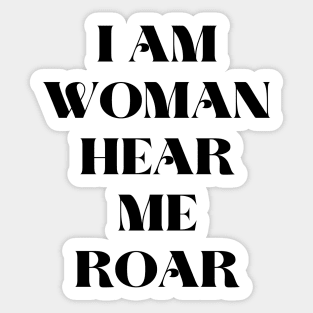 I am woman hear me roar Sticker